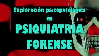 PSIQUIATRIA FORENSE exploración psicopatológica I [upl. by Eileek913]