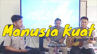 MANUSIA KUAT TULUS [upl. by Germana]