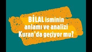 BİLAL İsminin Anlamı ve Analizi Nedir [upl. by Salaidh]