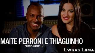 Maite Perroni Part Thiaguinho  Inexplicable  LETRA [upl. by Rikki]