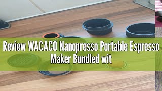 Review WACACO Nanopresso Portable Espresso Maker Bundled with Protective Case Upgrade Version of Mi [upl. by Lauryn]