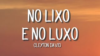 Cleyton David No Lixo e No Luxo letra [upl. by Liuqa289]