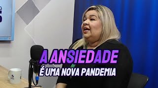 quotANSIEDADE É UMA NOVA PANDEMIAquot  DRA CAROLINE MARIANO [upl. by Nanny]