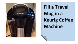 Fill a Thermos Travel Cup in a Keurig Coffee Maker [upl. by Eanahs]