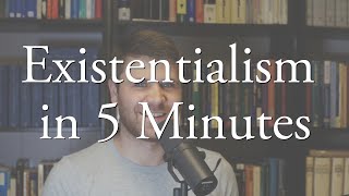 Existentialism in 5 Minutes [upl. by Lednik]