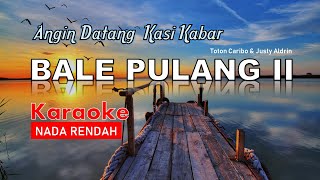 Bale Pulang II Karaoke Nada Rendah [upl. by Bushweller367]