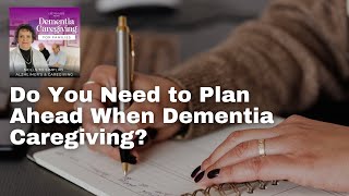 Do You Need to Plan Ahead When Dementia Caregiving [upl. by Onileva]