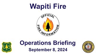 Wapiti Fire Operational Briefing for Sept 8 2024 [upl. by Abekam]