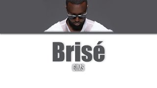 Gims Brisé  LyricsParoles [upl. by Sanderson]