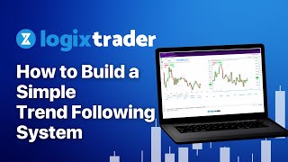 How to Build a Simple Trend Following System on LogixTrader [upl. by Ydisac]