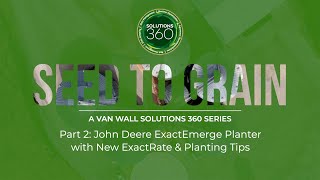 Seed to Grain John Deere ExactEmerge Planter with New ExactRate amp Planting Tips [upl. by Benia]