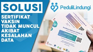 PeduliLindungi Solusi Sertifikat Vaksin tidak Muncul Akibat Kesalahan Data [upl. by Kcirddet408]