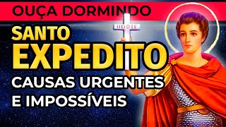 PODEROSA ORAÇÃO A SANTO EXPEDITO PARA CAUSAS URGENTES E IMPOSSÍVEIS PARA OUVIR DORMINDO [upl. by Kendall]