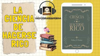 AudioResumen📝del libro📕 quotLA CIENCIA DE HACERSE RICOquot  Wallace D Wattles [upl. by Astera]