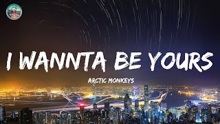 Arctic Monkeys  I Wanna Be Yours Lyrics [upl. by Devine]