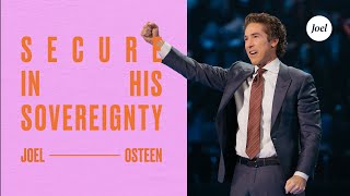 Secure in His Sovereignty  Joel Osteen [upl. by Anauqaj]