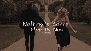 Vietsub  Nothing’s Gonna Stop Us Now  Starship  Nhạc Hot TikTok  Lyrics Video [upl. by Cuhp]