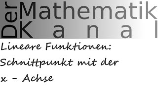 Lineare Funktionen Schnittpunkt mit der x  Achse  DerMathematikKanal [upl. by Sawyer]