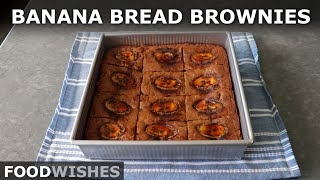 Banana Bread Brownies  Food Wishes [upl. by Silas580]