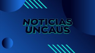 NOTICIAS UNCAUS EN VIVO  0311 [upl. by Eichman]