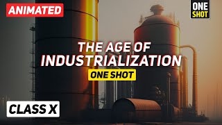 The Age of Industrialisation ANIMATED One Shot Revision  Class 10 History 202324 Full Chapter [upl. by Guyer]