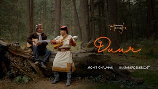 Duur Official Music Video  Musafir  Mohit Chauhan feat Baatarjav Ergdenetsogt [upl. by Akiem]