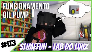 MINECRAFT SLIMEFUN Explicação sobre a Oil Pump  LAB DO LUIIZ 03 [upl. by Annoyek]