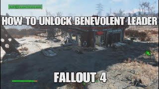 HOW TO UNLOCK BENEVOLENT LEADER FALLOUT 4 2023 easy guide [upl. by Kubis]