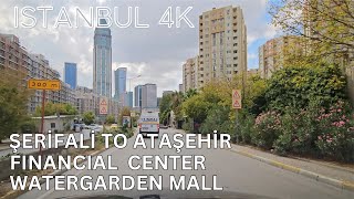 Istanbul 4K Drive from Şerifali to Ataşehir Financial District and Watergarden Mall Walking Tour [upl. by Ellednek]