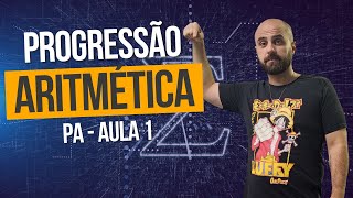 O QUE É PROGRESSÃO ARITMÉTICA TUDO SOBRE PROGRESSÕES  PA  AULA 01 [upl. by Grindlay]