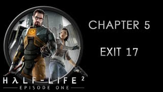 HalfLife 2 Episode 1  FINAL Chapter 5  Exit 17 [upl. by Lanod]