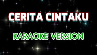 CERITA CINTAKU  karaoke version tanpa vokal [upl. by Ardnwahs]