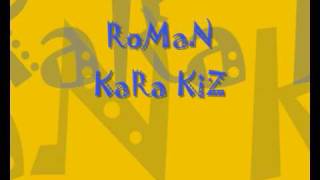 RoMaN  KaRa KiZ [upl. by Daniele]