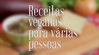 Receitas veganas para fazer para várias pessoas [upl. by Rabiah88]