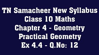 TN Samacheer New Syllabus Class 10 Maths  Chapter 4  Practical Geometry Ex 44  QNo 12 [upl. by Aiepoissac82]