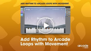 Arcade by Output  Add Rhythm to Arcade Loops with Movement [upl. by Kendy]