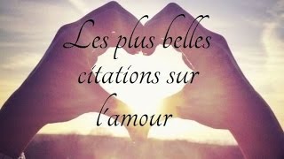 Les plus belles citations damour Partie 1 [upl. by Yrellih546]