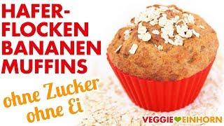 Vegane HAFERFLOCKENBANANENMUFFINS  Gesund backen ohne Zucker und ohne Ei [upl. by Asnarepse]