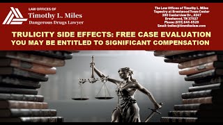 TRULICITY SIDE EFFECTS FREE CASE EVALUATION YOU MAY BE ENTITLED TO SIGNIFICANT COMPENSATION [upl. by Phyllis]