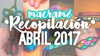 Recopilación Abril 2017 ♥︎ macramé  Tutoriales Temuco [upl. by Daughtry711]