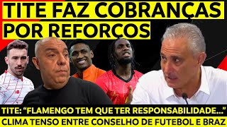 TITE FAZ COBRANÇAS POR REFORÇOS  CONSELHO DE FUTEBOL DO FLAMENGO INSATISFEITO COM BRAZ E [upl. by Pasco]