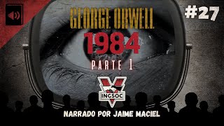 27  Audiolivro  1984  George Orwell Parte 1 [upl. by Ricca202]