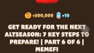 GET READY FOR THE NEXT ALTSEASON 7 KEY STEPS TO PREPARE  PART 6 OF 6  MEMEFI New Video Code [upl. by Ycnuahc]