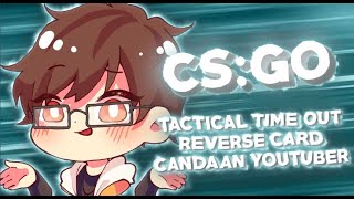 Candaan Youtuber Tactical Time Out Reverse Card 「CSGO INDONESIA」 [upl. by Saleme]