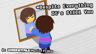 Despite Everything Its Still You  An UNDERTALE Music Video [upl. by Ardnot]