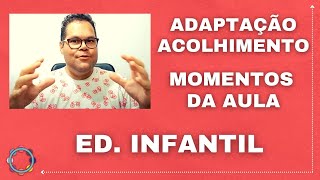 Acolhimento  Adaptação  Momentos da Aula  Educação infantil  Prof Shauan Bencks [upl. by Akers35]