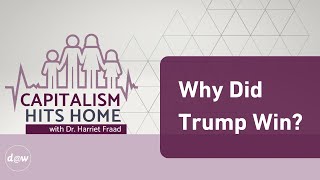 Capitalism Hits Home Why Did Trump Win [upl. by Nofets]