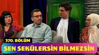 Sen Sekülersin Bilmezsin  370 Bölüm Güldür Güldür Show [upl. by Marcelia]