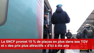 La SNCF promet 15  de places en plus dans ses TGV et « des prix plus attractifs » d’ici à dix ans [upl. by Ikcim772]