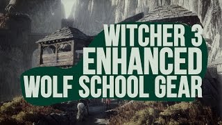 The Witcher 3 Enhanced Wolf School Gear Locations DLC Set [upl. by Maleeny]